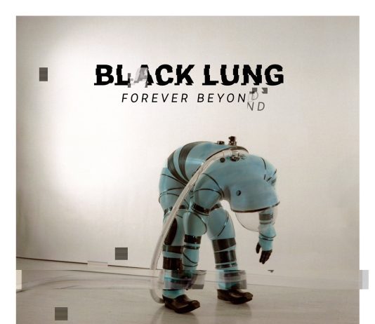 BLACK LUNG – “Forever Beyond” (Magnetic Eye Records) Black Lung
