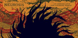 NEUROSIS – “An undying love for a burning world” (Neurot Recordings) Neurosis