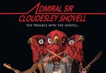 ADMIRAL SIR CLOUDESLEY SHOVELL – “The trouble with the shovel” (Rise Above Records) Admiral